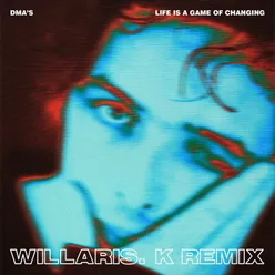 Life Is a Game of Changing Willaris. K Remix