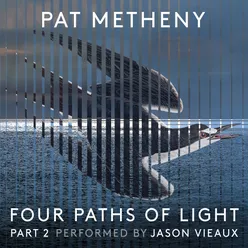 Pat Metheny: Four Paths of Light, Pt. 2