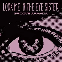 Look Me in the Eye Sister Radio Edit