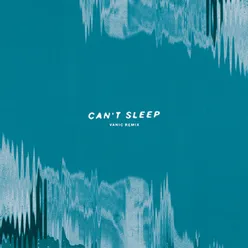 Can't Sleep Vanic Remix