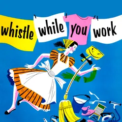 Whistle While You Work 2021 Remaster from the Original Somerset Tapes