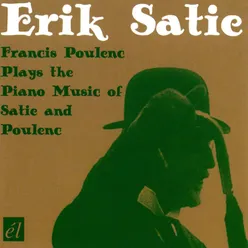 Erik Satie - Francis Poulenc Plays the Piano Music of Satie and Poulenc