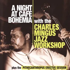A Night At Cafe Bohemia Plus the pithecanthropus Erectus Session