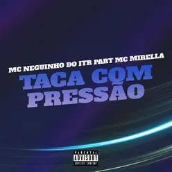 Taca Com Pressão (feat. MC Mirella)