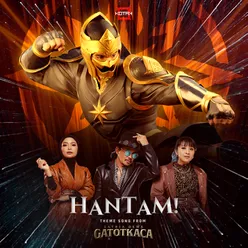 Hantam! (Theme Song From "Satria Dewa Gatotkaca")