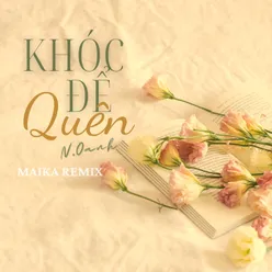 Khóc Để Quên (Maika Remix)