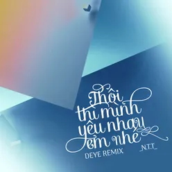 Thôi Thì Mình Yêu Nhau Em Nhé (Deye Remix)