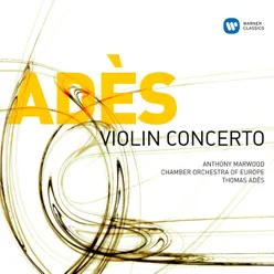 Adès: Violin Concerto, "Concentric Paths": I. Rings