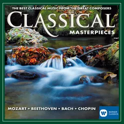 Classical Masterpieces [The Best Classical Music From the Great Composers] The Best Classical Music From the Great Composers