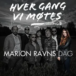 Hver gang vi møtes - Sesong 2 - Marion Ravns dag