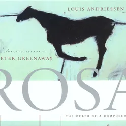 Louis Andriessen: Rosa - The Death Of A Composer