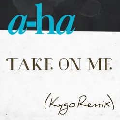 Take on Me Kygo Remix