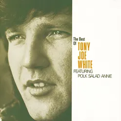 The Best Of Tony Joe White featuring "Polk Salad Annie"