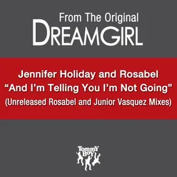 And I Am Telling You I'm Not Going (feat. Jennifer Holliday) Rosabel Anthem Radio Edit