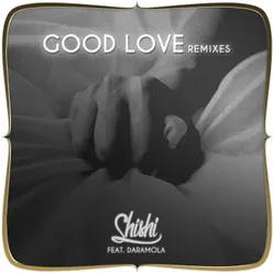 Shishi - Good Love (feat. Daramola) [Remixes]