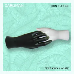 Don't Let Go (feat. King & White) Kenny Hectyc Remix