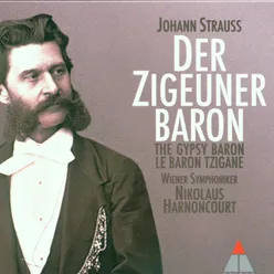 Strauss, Johann II : Der Zigeunerbaron : Act 2 "Ich will Euch...Nur keusch und rein" [Carnero, Mirabella, Zsupan, Chorus]
