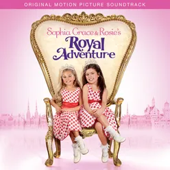 Sophia Grace & Rosie's Royal Adventure (Original Motion Picture Soundtrack)