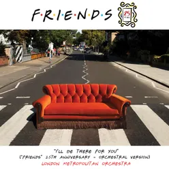 I'll Be There for You ("Friends" 25th Anniversary) Orchestral Version