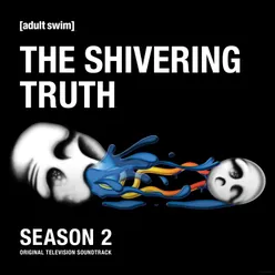 The Shivering Truth: Season 2 (Original Television Soundtrack)