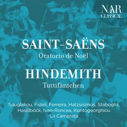 Camille Saint-Saëns: Oratorio de Noël - Paul Hindemith: Tuttifäntchen