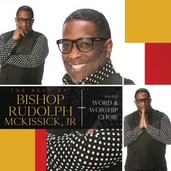 The Best Of Bishop Rudolph McKissick, Jr. & The Word & Worship Mass Choir Live