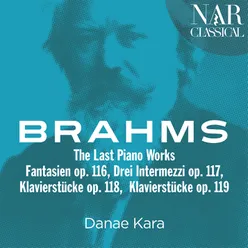 Brahms: The Last Piano Works