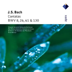 Bach, JS: Cantatas BWV Nos. 8, 26, 61 & 130