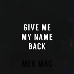 Give Me My Name Back
