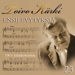 Toivo Kärki - Ensilevytyksiä 100 v juhlakokoelma 23