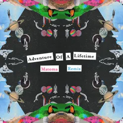 Adventure of a Lifetime Matoma Remix