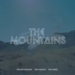 The Mountains, The Valleys, The Lakes