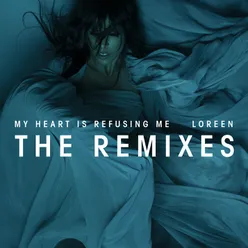 My Heart Is Refusing Me Remixes