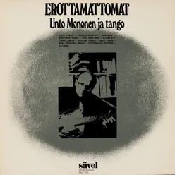 Erottamattomat - Unto Mononen ja tango