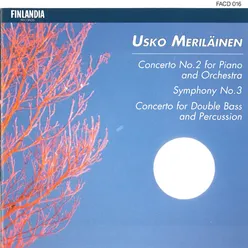 Meriläinen : Concerto No.2 For Piano And Orchestra, Symphony No.3, Concerto For Double Bass And Percussion