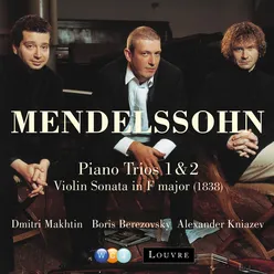 Mendelssohn : Piano Trios Nos 1, 2 & Violin Sonata [1838]