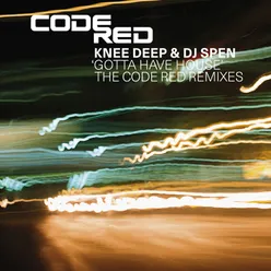 Gotta Have House - The Code Red Remixes [Spen & Thommy 12 Inch Remix]