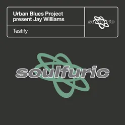 Testify (Urban Blues Project present Jay Williams) [TJ's Unda Vybe Vox]