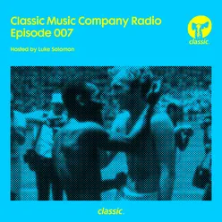 Classic Music Company Radio Episode 007 (hosted by Luke Solomon) DJ Mix