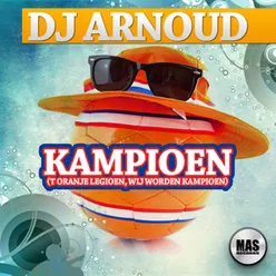 Kampioen (T Oranje Legioen, Wij Worden Kampioen) Radio Edit