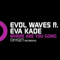 Where Are You Going (feat. Eva Kade)