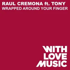 Wrapped Around Your Finger (feat. Tony) Abel Ramos Remix