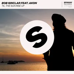 Til the Sun Rise Up (feat. Akon) Extended Mix