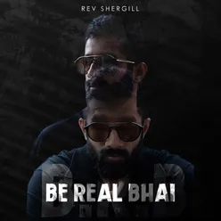 Be Real Bhai