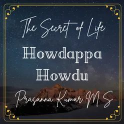 Howdappa Howdu - The Secret of Life