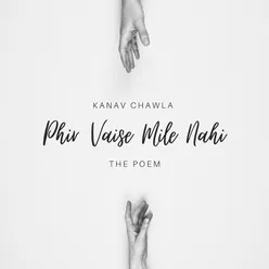 Phir Vaise Mile Nahi - The Poem