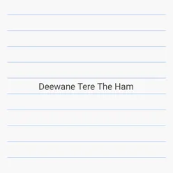 Deewane Tere The Ham