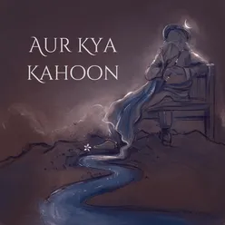 Aur Kya Kahoon