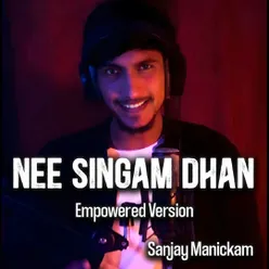 Nee Singam Dhan - Empowered Version