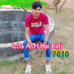 leJa ATM Hai Billi 7010